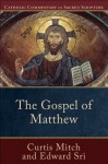 Gospel of Matthew, The (Catholic Commentary on Sacred Scripture) - Curtis Mitch, Edward Sri