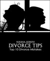 Divorce Tips - Top 10 Divorce Mistakes - Kiesha Joseph