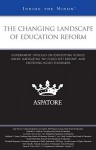 The Changing Landscape of Education Reform: Government Officials on Identifying School Needs, Navigating "No Child Left Behind," and Exceeding NCLB's Standards - Aspatore Books