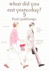 What Did You Eat Yesterday?, Volume 5 by Fumi Yoshinaga (2014) Paperback - Fumi Yoshinaga