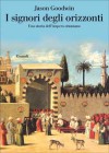 I signori degli orizzonti. Una storia dell'impero ottomano - Jason Goodwin, Norman Gobetti