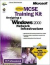 MCSE Training Kit (Exam 70-221): Designing a Microsoft Windows 2000 Network Infrastructure - Microsoft Press, Microsoft Press