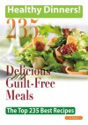 Healthy Dinners Greats: 235 Delicious Guilt-Free Meals - The Top 235 Best Recipes - Jo Franks