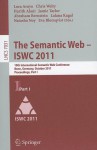 The Semantic Web - ISWC 2011: 10th International Semantic Web Conference, Bonn, Germany, October 23-27, 2011, Proceedings, Part I - Lora Aroyo, Chris Welty, Harith Alani