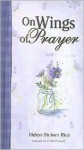 On Wings Of A Prayer (Helen Steiner Rice Products) - Helen Steiner Rice