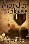 Murder by the Glass (The Verity Long Mysteries) - Lynda Wilcox