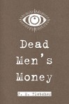 Dead Men's Money - J. S. Fletcher