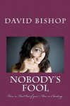 Nobody's Fool: How to Find Out If Your Man Is Cheating - David Bishop