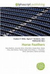 Horse Feathers - Agnes F. Vandome, John McBrewster, Sam B Miller II