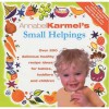 Small Helpings: A Complete Guide to Feeding Babies, Toddlers and Schoolchildren - Annabel Karmel