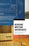 Reading Writing Interfaces: From the Digital to the Bookbound - Lori Emerson