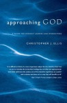 Approaching God: A Guide for Worship Leaders and Worshippers - Christopher Ellis