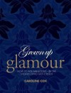 Grown-Up Glamour: How to Age Fabulously - By the Women to Got It Right - Caroline Cox