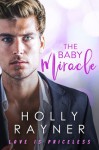 The Baby Miracle (Love Is Priceless #1) - Holly Rayner