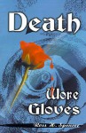 Death Wore Gloves - Ross H. Spencer