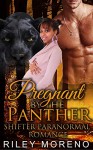 ROMANCE: Pregnant by the Panther (Paranormal BBW ALPHA PREGNANCY Romance) (Shape Shifter Mail-Order Bride Navy SEAL Short Stories) - Riley Moreno