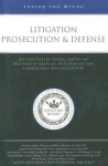 Litigation Prosecution & Defense: Best Practices by Leading Lawyers on Negotiation Strategies, Dispute Resolution & Minimizing Financial Exposure - Aspatore Books