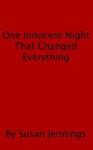 One Innocent Night That Changed Everything - Susan Jennings