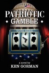 Patriotic Gamble - Ken Gorman