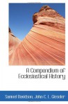 A Compendium of Ecclesiastical History - Samuel Davidson, John C. L. Gieseler