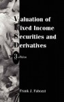 Valuation of Fixed Income Securities and Derivatives (Frank J. Fabozzi Series) - Frank J. Fabozzi Cfa