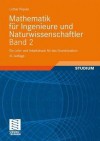 Mathematik Fur Ingenieure Und Naturwissenschaftler Band 2: Ein Lehr- Und Arbeitsbuch Fur Das Grundstudium (12, Uber Arb. U. Erw. Aufl. 2009) - Lothar Papula