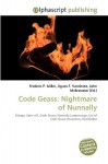Code Geass: Nightmare of Nunnally - Agnes F. Vandome, John McBrewster, Sam B Miller II