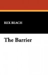 The Barrier - Rex Beach