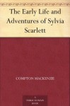 The Early Life and Adventures of Sylvia Scarlett - Compton Mackenzie