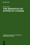 The Semantics Of Syntactic Change: Aspects Of The Evolution Of Do In English - Dieter Stein