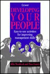 Developing Your People: Easy-To-Use Activities for Improving Management Skills - Mike Woodcock, Dave Francis