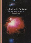 Le destin de l'univers : Le big bang, et après - Trịnh Xuân Thuận