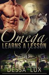 The Omega Learns a Lesson: M/M & M/M/M/M/M Werewolf Pack Romance (The Protection of the Pack Book 4) - Dessa Lux