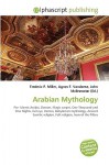 Arabian Mythology - Agnes F. Vandome, John McBrewster, Sam B Miller II