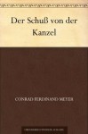 Der Schuß von der Kanzel (German Edition) - Conrad Ferdinand Meyer