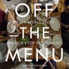 Off the Menu: Staff Meals from America's Top Restaurants - Marissa Guggiana