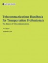 Telecommunications Handbook for Transportation Professionals: The Basics of Telecommunications - U.S. Department of Transportation