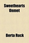 Sweethearts Unmet - Berta Ruck