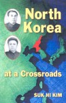 North Korea at a Crossroads - Suk Hi Kim