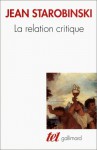 La relation critique - Jean Starobinski