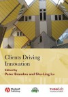 Clients Driving Innovation - Peter S. Brandon, Shu-Ling Lu