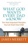 What God Wants Every Dad to Know - James Merritt