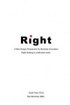 Right:A New Design Perspective for Business Innovation - Scott Trent, Ron Bramhall