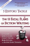 5 Editors Tackle the 12 Fatal Flaws of Fiction Writing (The Writer's Toolbox Series) - C. S. Lakin, Linda S. Clare, Christy Distler, Robin Patchen, Rachel Starr Thomson
