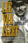 Lee Van Cleef: A Biographical, Film and Television Reference - Mike Malloy