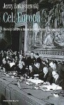 Cel: Europa. Dziesięć esejów o budowniczych jedności europejskiej - Jerzy Łukaszewski