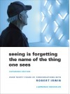 Seeing Is Forgetting the Name of the Thing One Sees - Lawrence Weschler