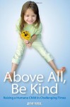 Above All, Be Kind: Raising a Humane Child in Challenging Times - Zoe Weil