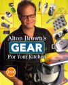 Alton Brown's Gear for Your Kitchen - Alton Brown