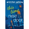 This Time Next Door - Gretchen Galway